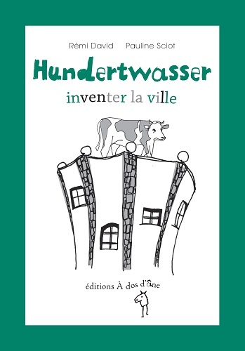 HUNDERTWASSER  INVENTER LA VILLE
