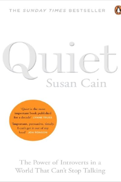 QUIET : THE POWER OF INTROVERTS IN A WORLD THAT CAN'T STOP TALKING