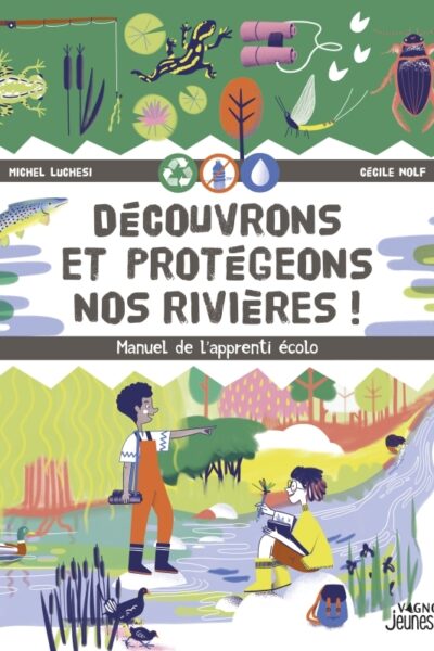 DECOUVRONS ET PROTEGEONS NOS RIVIERES !