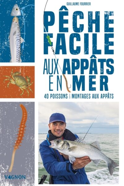 PÊCHE FACILE AUX APPÂTS EN MER - 40  POISSONS & MONTAGES APPÂTS