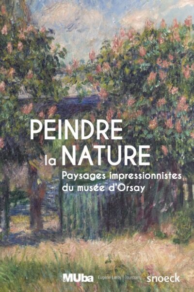PEINDRE LA NATURE - PAYSAGES IMPRESSIONNISTES DU MUSEE D'ORSAY