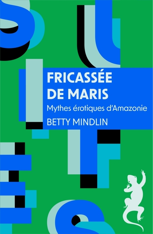 FRICASSEE DE MARIS. MYTHES EROTIQUES D'AMAZONIE