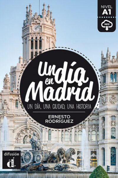 UN DIA EN MADRID - UN DIA, UNA CIUDAD, UNA HISTORIA