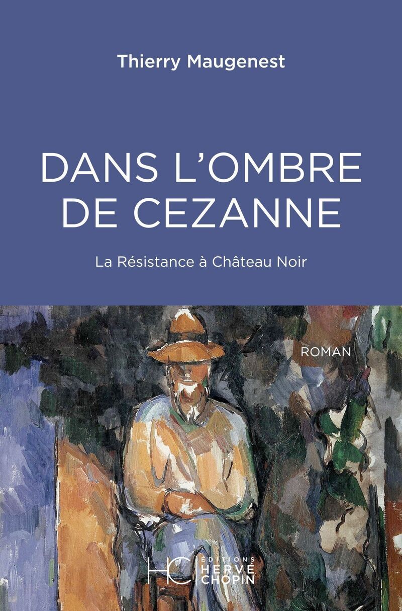 DANS L'OMBRE DE CEZANNE - LA RESISTANCE A CHÂTEAU NOIR