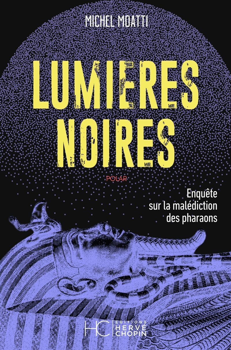 LUMIERES NOIRES - ENQUÊTE SUR LA MALEDICTION DES PHARAONS