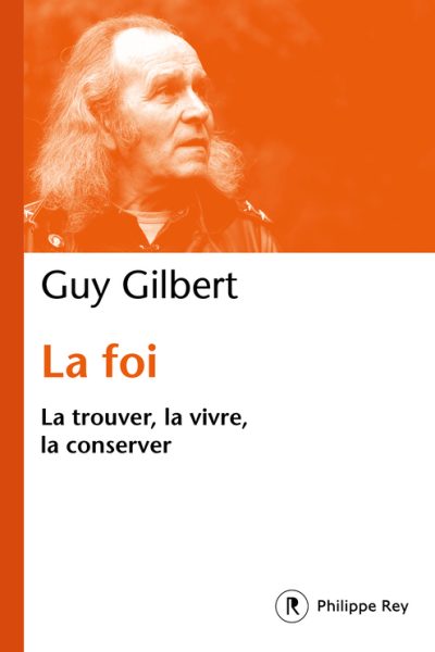 LA FOI - LA TROUVER LA VIVRE LA CONSERVER
