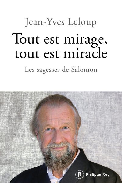 TOUT EST MIRAGE, TOUT EST MIRACLE - LES SAGESSES DE SALOMON