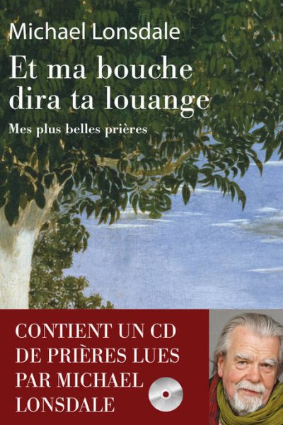 ET MA BOUCHE DIRA TA LOUANGE + CD MES PLUS BELLES PRIERES