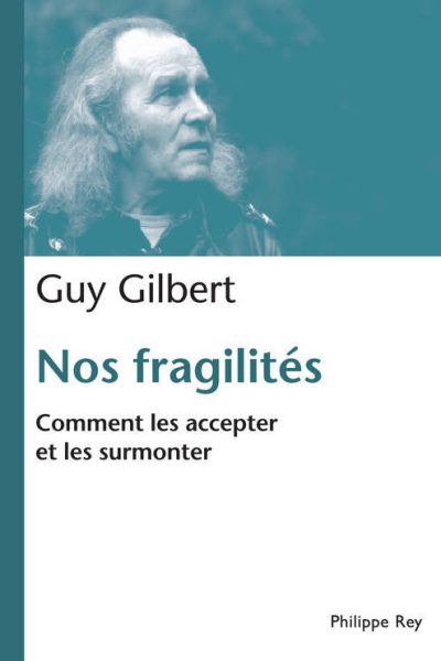 NOS FRAGILITES - COMMENT LES ACCEPTER ET LES SURMONTER
