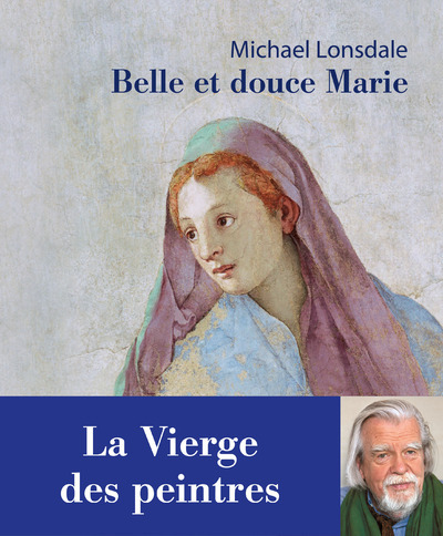 BELLE ET DOUCE MARIE LA VIERGE DES PEINTRES