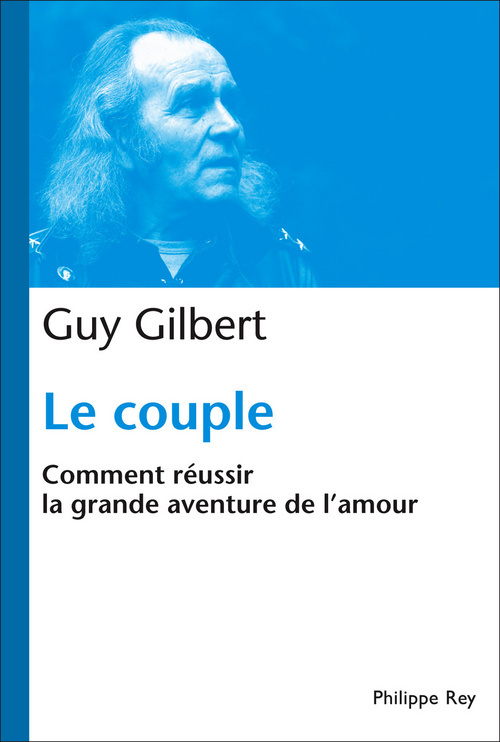 LE COUPLE - COMMENT REUSSIR LA GRANDE AVENTURE DE L AMOUR