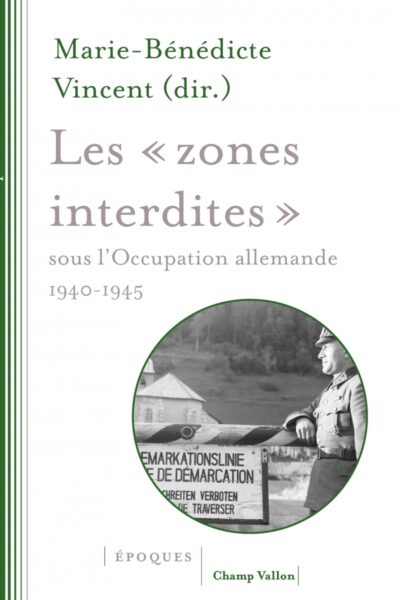 LES «ZONES INTERDITES» SOUS L'OCCUPATION ALLEMANDE - (40-45)