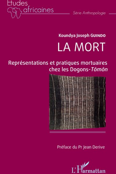 LA MORT - REPRESENTATIONS ET PRATIQUES MORTUAIRES CHEZ LES DOGONS-TOMON