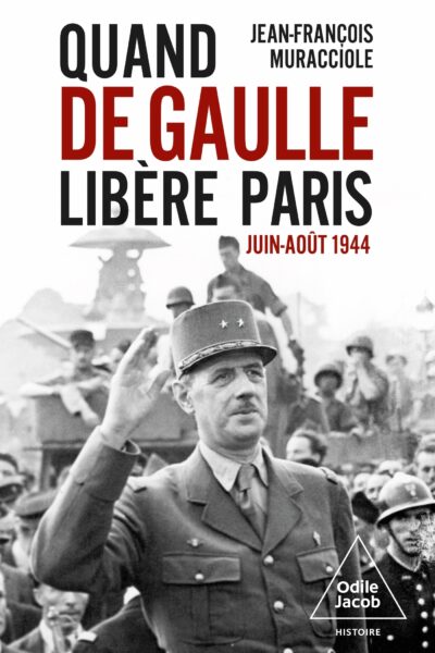 QUAND DE GAULLE LIBERE PARIS - JUIN-AOUT 1944