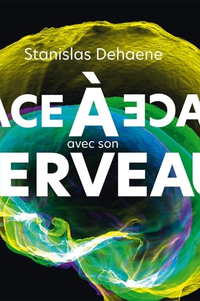 FACE A FACE AVEC SON CERVEAU