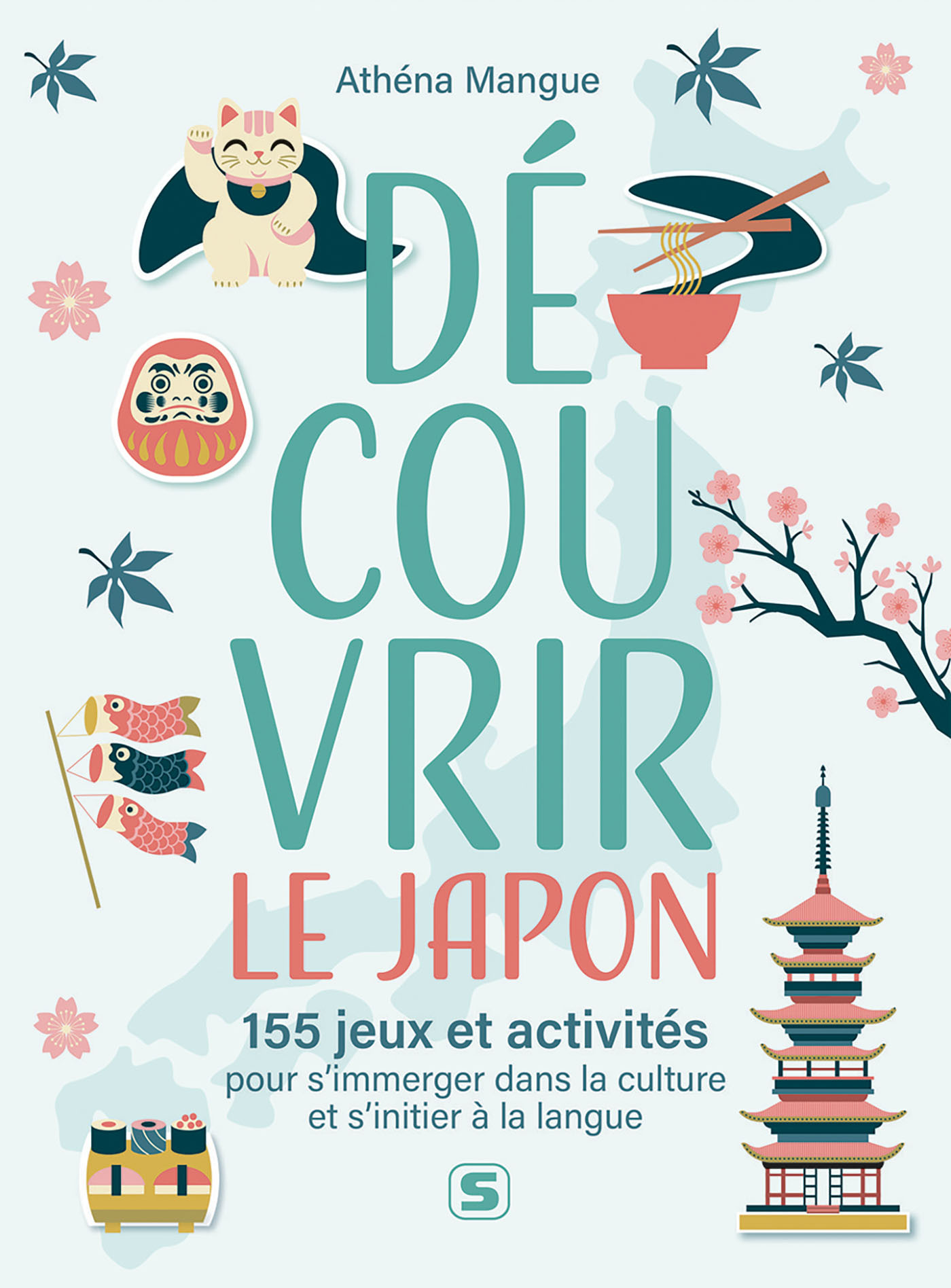 DECOUVRIR LE JAPON 150 JEUX ET ACTIVITES POUR S'IMMERGER DANS LA CULTURE