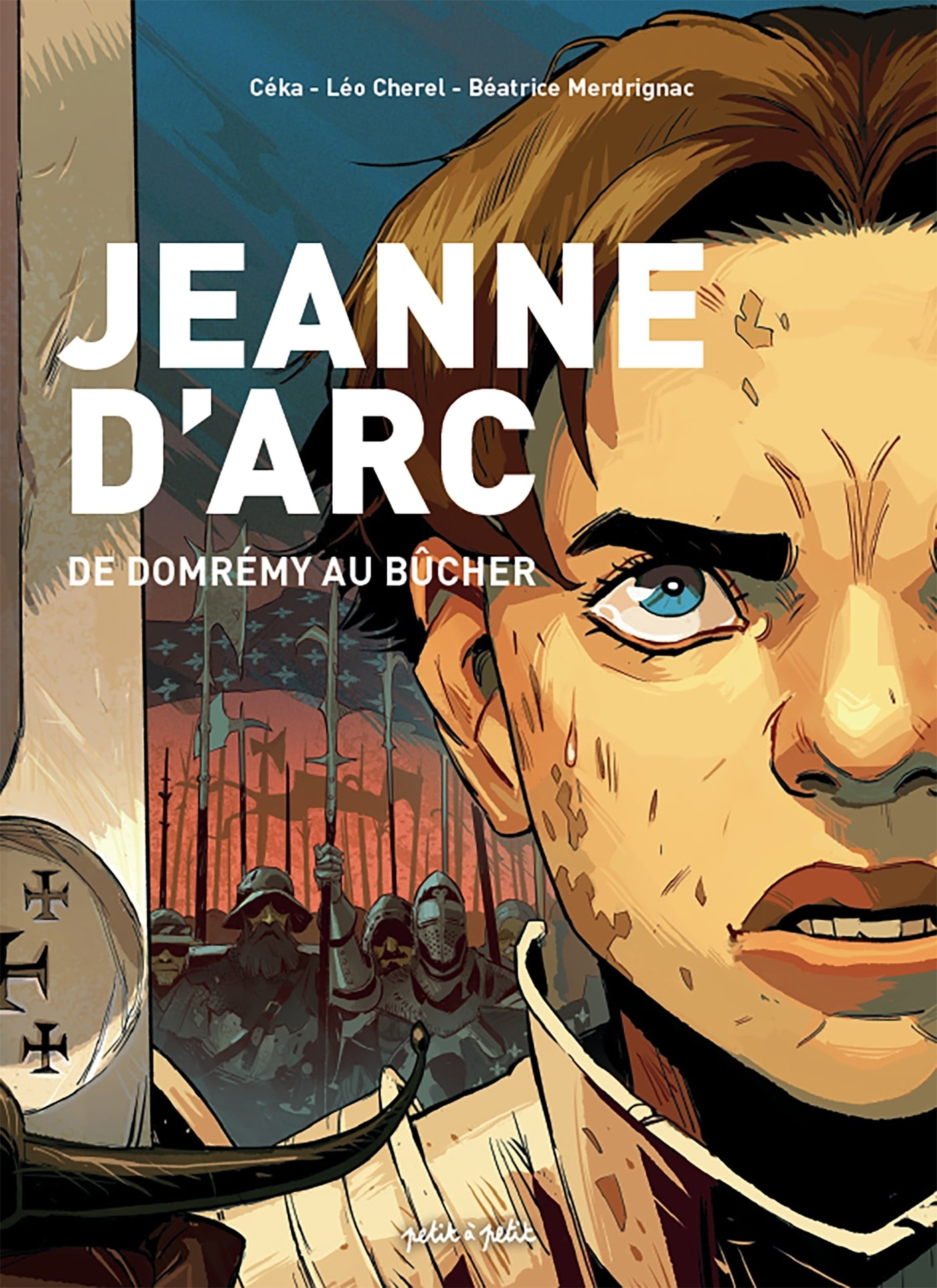 JEANNE D'ARC, DE DOMREMY AU BÛCHER - PERSONNAGES CELEBRES EN BD