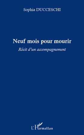 NEUF MOIS POUR MOURIR RECIT D'UN ACCOMPAGNEMENT