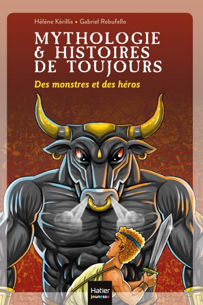 MYTHOLOGIE ET HISTOIRES DE TOUJOURS - T01 - MYTHOLOGIE ET HISTOIRES DE TOUJOURS - DES MONSTRES ET DE