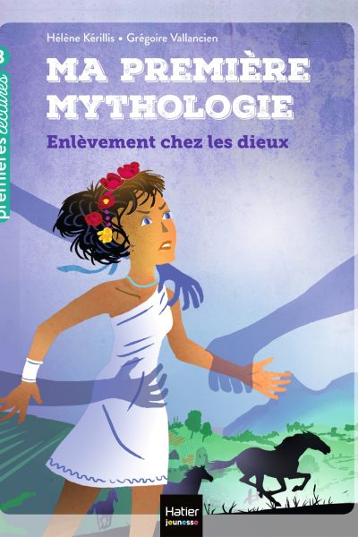 MA PREMIERE MYTHOLOGIE T2 MA PREMIERE MYTHOLOGIE L'ENLEVEMENT CHEZ LES DIEUX CP/CE1 6/7 ANS