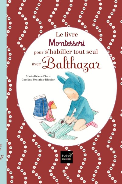 LE LIVRE MONTESSORI POUR S'HABILLER TOUT SEUL AVEC BALTHAZAR