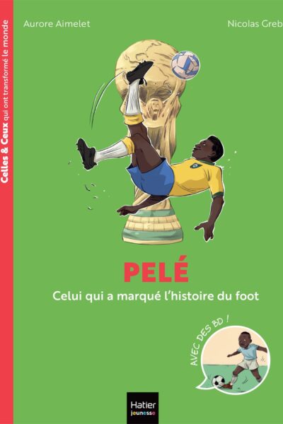 CELLES ET CEUX QUI ONT TRANSFORME LE MONDE - PELE