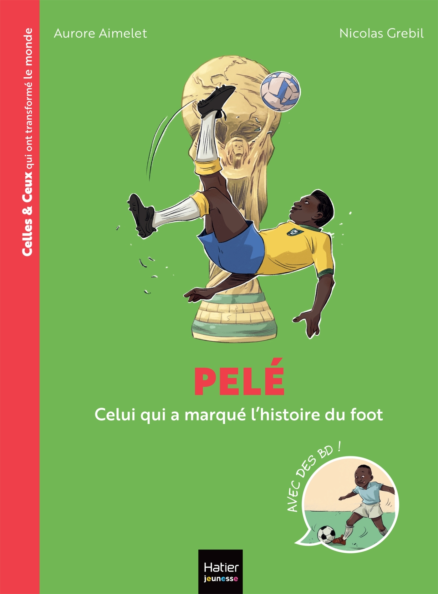 CELLES ET CEUX QUI ONT TRANSFORME LE MONDE - PELE