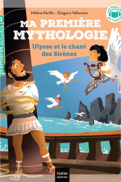 MA PREMIERE MYTHOLOGIE - T12 - MA PREMIERE MYTHOLOGIE - ULYSSE ET LE CHANT DES SIRENES CP/CE1 6/7 AN