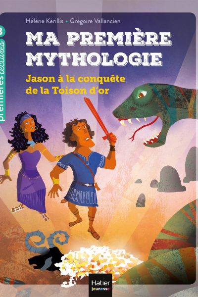MA PREMIERE MYTHOLOGIE 13 JASON A LA CONQUETE DE LA TOISON D'OR CP/CE1 6/7 ANS