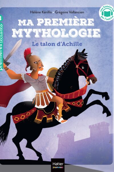 MA PREMIERE MYTHOLOGIE T6 MA PREMIERE MYTHOLOGIE LE TALON D'ACHILLE CP/CE1 6/7 ANS