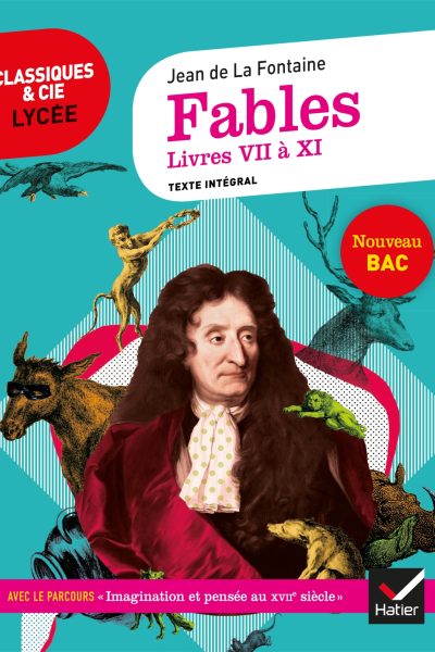 FABLES DE LA FONTAINE LIVRES VII A XI (BAC 2021) SUIVI DU PARCOURS  IMAGINATION ET PENSEE AU XVI