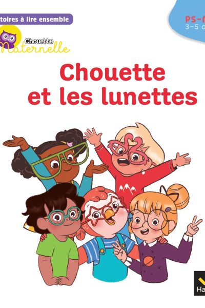 CHOUETTE ET LES LUNETTES T06 PS-MS HISTOIRES A LIRE ENSEMBLE