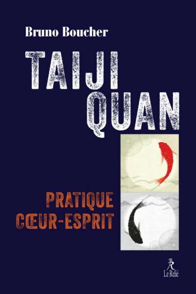 TAIJI QUAN, VOIE DU COEUR ET DE L'ESPRIT