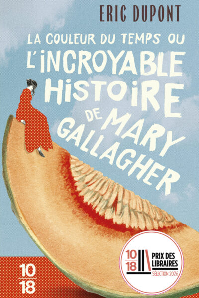 LA COULEUR DU TEMPS OU L'INCROYABLE HISTOIRE DE MARY GALLAGHER