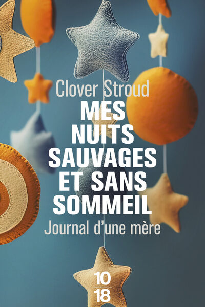 MES NUITS SAUVAGES ET SANS SOMMEIL - JOURNAL D'UNE MERE