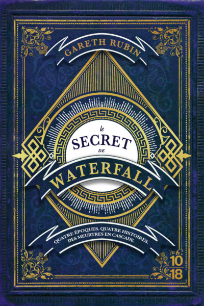 LE SECRET DE WATERFALL - QUATRE EPOQUES. QUATRE HISTOIRES. DES MEURTRES EN CASCADES