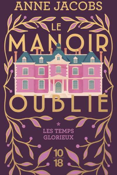 LE MANOIR OUBLIE - LES TEMPS GLORIEUX