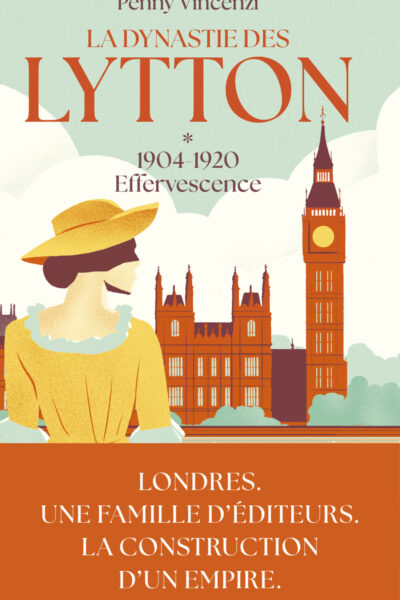 LA DYNASTIE DES LYTTON T01 1904-1920 - EFFERVESCENCE