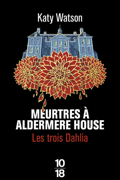 LES TROIS DAHLIA - TOME 1 MEURTRES A ALDERMERE HOUSE