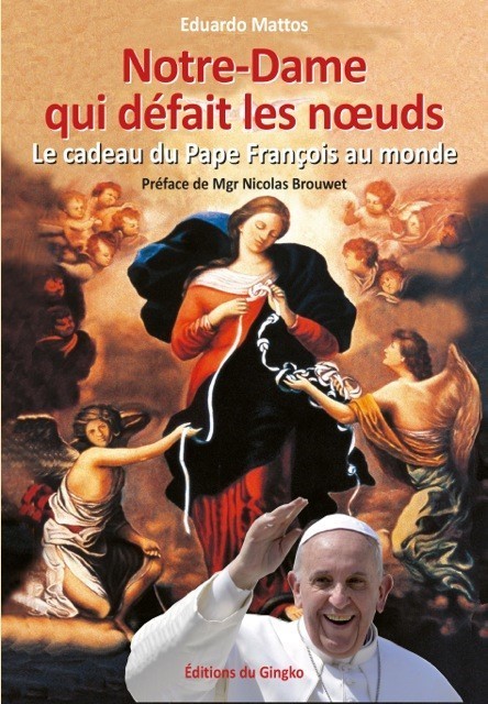 NOTRE-DAME QUI DEFAIT LES NOEUDS LE CADEAU DU PAPE FRANCOIS AU MONDE