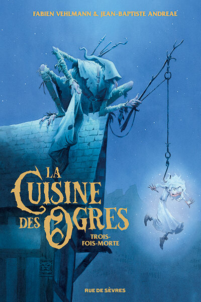 LA CUISINE DES OGRES - TROIS-FOIS-MORTE