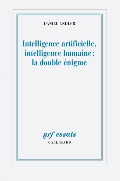INTELLIGENCE ARTIFICIELLE, INTELLIGENCE HUMAINE : LA DOUBLE ENIGME
