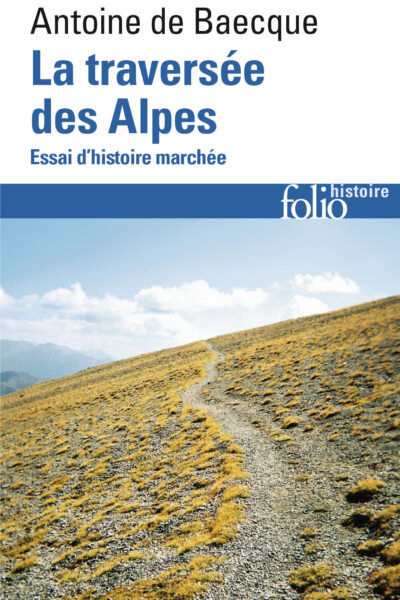 LA TRAVERSEE DES ALPES ESSAI D'HISTOIRE MARCHEE