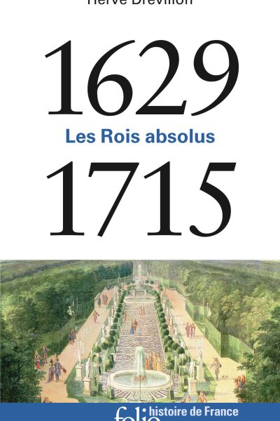 1629-1715 - LES ROIS ABSOLUS