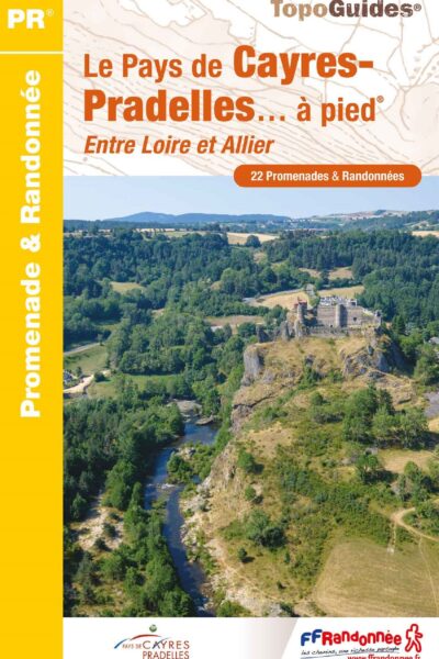 LE PAYS DE CAYRES-PRADELLES... A PIED. ENTRE LOIRE ET ALLIER