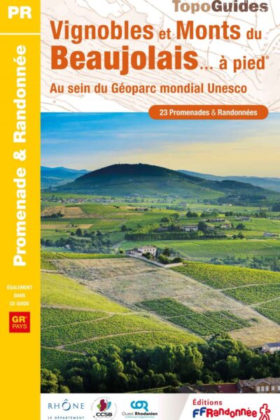 VIGNOBLES ET MONTS DU BEAUJOLAIS A PIED - AU SEIN DU GEOPARC MONDIAL UNESCO