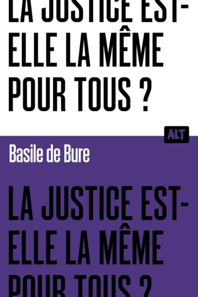 LA JUSTICE EST-ELLE LA MEME POUR TOUS ? COLLECTION ALT