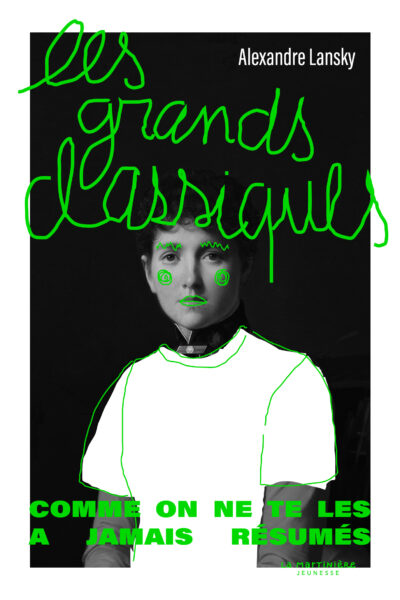LES GRANDS CLASSIQUES, COMME ON NE LES A JAMAIS RÉSUMÉS