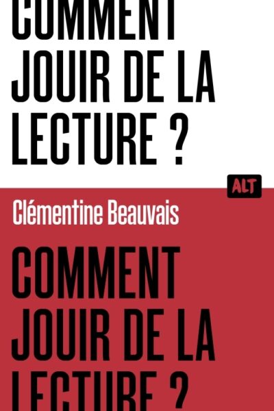 COMMENT JOUIR DE LA LECTURE?  / COLLECTION ALT