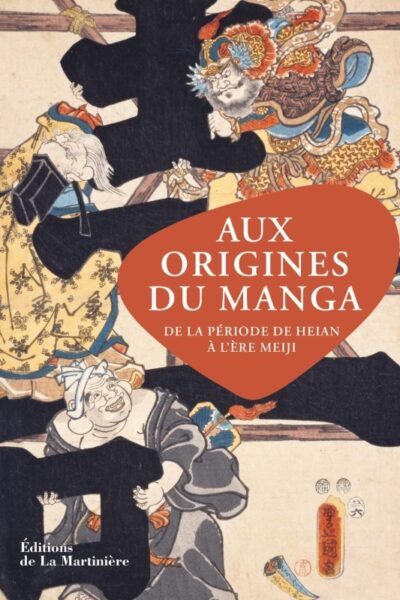 AUX ORIGINES DU MANGA - DE LA PERIODE DE HEIAN A L'ERE MEIJI